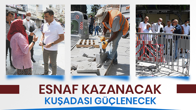 ESNAF KAZANACAK KUŞADASI GÜÇLENECEK