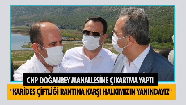 CHP DOĞANBEY MAHALLESİNE ÇIKARTMA YAPTI