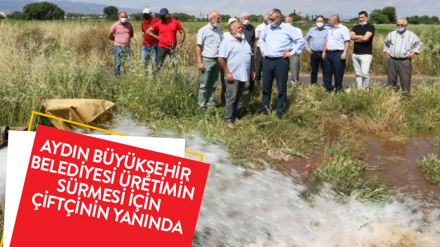 AYDIN BÜYÜKŞEHİR BELEDİYESİ ÜRETİMİN SÜRMESİ İÇİN ÇİFTÇİNİN YANINDA