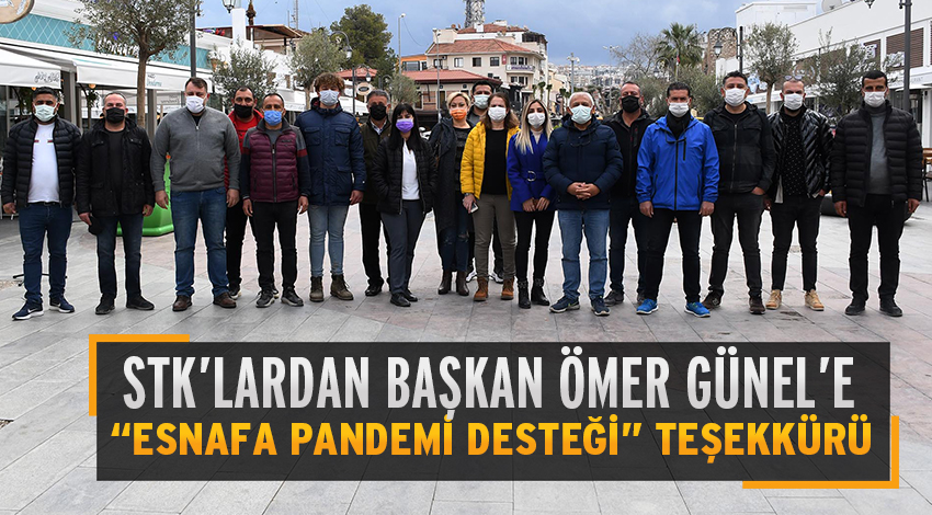 STK’LARDAN BAŞKAN ÖMER GÜNEL’E “ESNAFA PANDEMİ DESTEĞİ” TEŞEKKÜRÜ