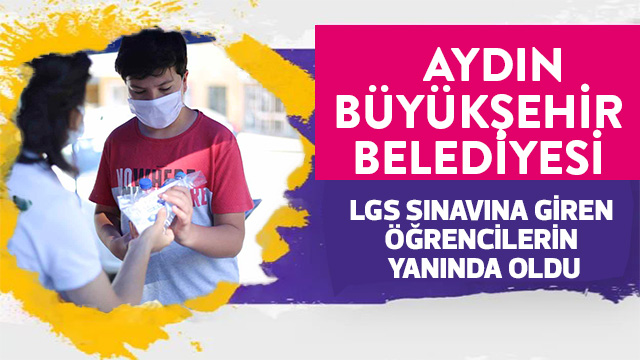 AYDIN BÜYÜKŞEHİR BELEDİYESİ LGS SINAVINA GİREN ÖĞRENCİLERİN YANINDA OLDU