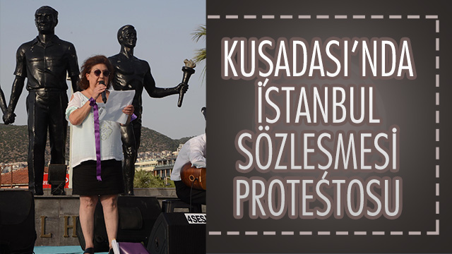 KUŞADASI’NDA İSTANBUL SÖZLEŞMESİ PROTESTOSU