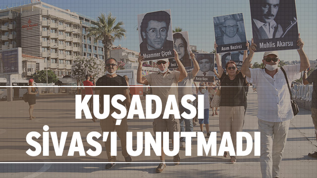 KUŞADASI SİVAS’I UNUTMADI