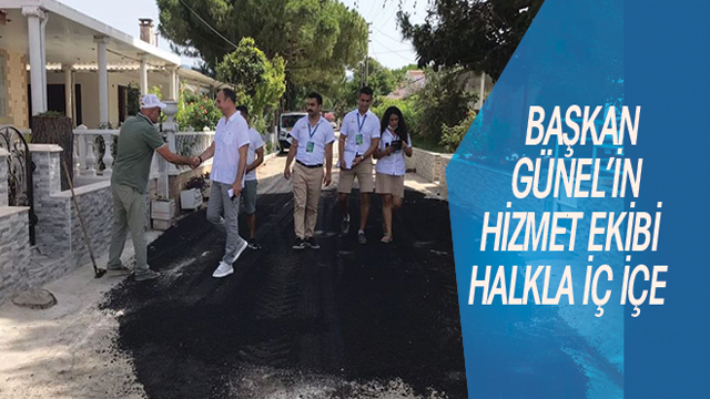 BAŞKAN GÜNEL’İN HİZMET EKİBİ HALKLA İÇ İÇE