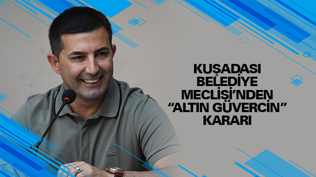 KUŞADASI BELEDİYE MECLİSİ’NDEN “ALTIN GÜVERCİN” KARARI