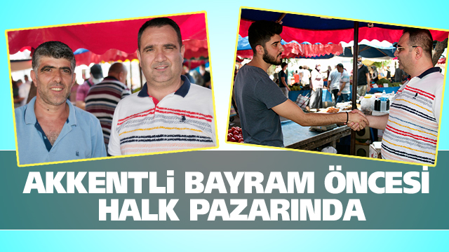 AKKENTLİ BAYRAM ÖNCESİ HALK PAZARINDA