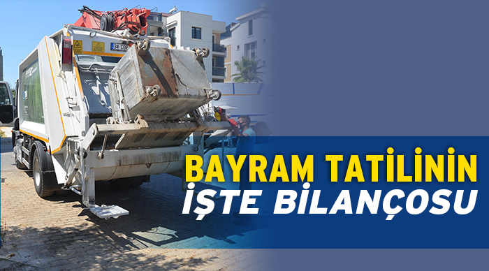 KUŞADASI'NDA TATİL BİLANÇOSU: 4 BİN 60 TON ÇÖP