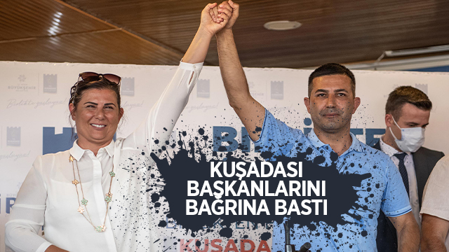 KUŞADASI BAŞKANLARINI BAĞRINA BASTI