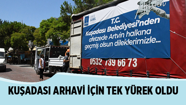 KUŞADASI ARHAVİ İÇİN TEK YÜREK OLDU