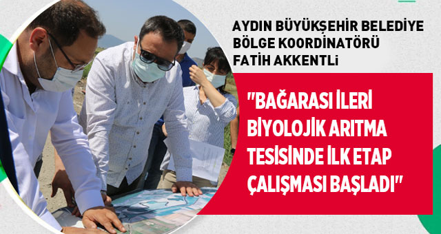 AKKENTLİ:"İLERİ BİYOLOJİK ARITMA TESİSİNDE İLK ETAP ÇALIŞMASI BAŞLADI"