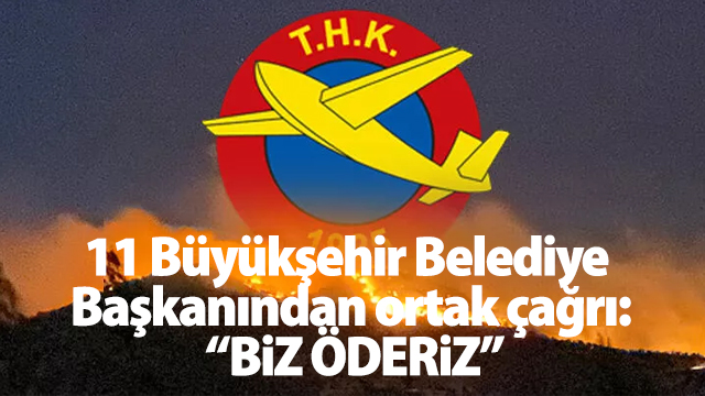 11 Büyükşehir Belediye Başkanından ortak çağrı: “BiZ ÖDERiZ”