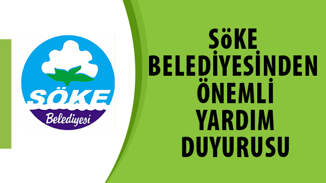 SÖKE BELEDİYESİNDEN ÖNEMLİ YARDIM DUYURUSU