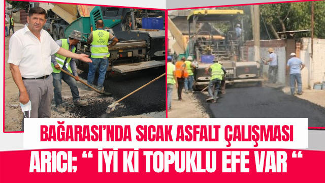 BAĞARASI'NDA SICAK ASFALT ÇALIŞMASI BAŞLADI