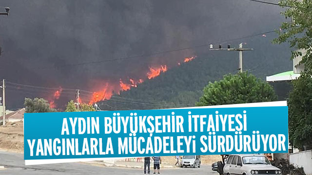 AYDIN BÜYÜKŞEHİR BELEDİYESİ İTFAİYESİ FARKLI NOKTALARDA YANGINLARLA MÜCADELE EDİYOR