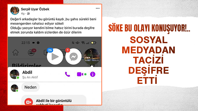 SÖKE BU OLAYI KONUŞUYOR!.. SOSYAL MEDYADAN TACİZİ DEŞİFRE ETTİ