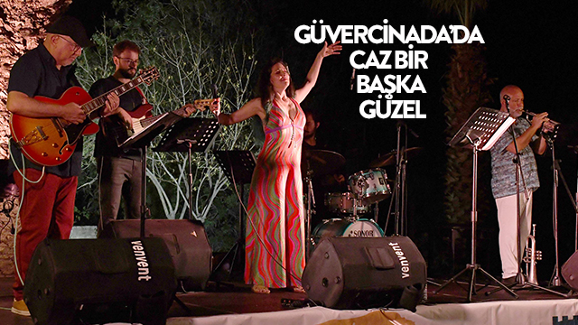 GÜVERCİNADA’DA CAZ BİR BAŞKA GÜZEL