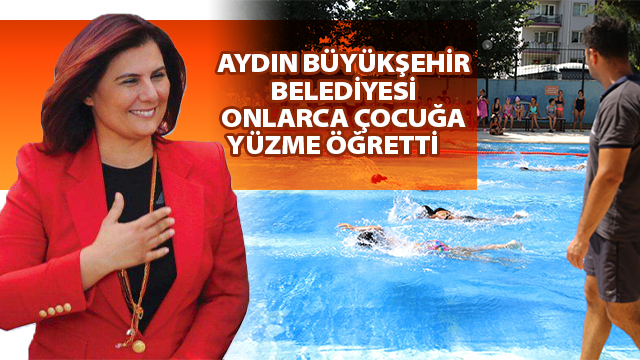 AYDIN BÜYÜKŞEHİR BELEDİYESİ ONLARCA ÇOCUĞA YÜZME ÖĞRETTİ