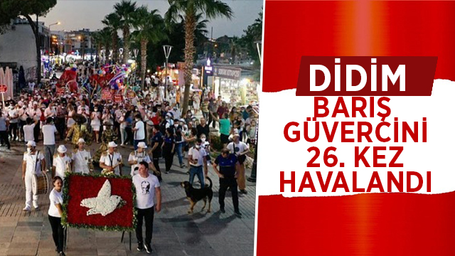 DİDİM’DE BARIŞ GÜVERCİNİ 26.KEZ HAVALANDI