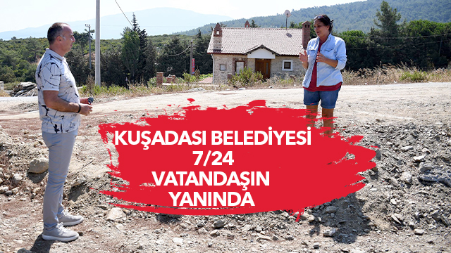 KUŞADASI BELEDİYESİ 7/24 VATANDAŞIN YANINDA