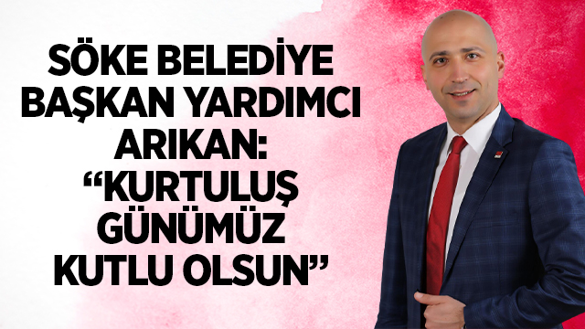 ARIKAN: "KURTULUŞ YILDÖNÜMÜMÜZ KUTLU OLSUN"