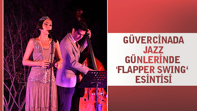 GÜVERCİNADA JAZZ GÜNLERİNDE 'FLAPPER SWING‘ ESİNTİSİ