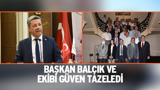 BAŞKAN BALÇIK VE EKİBİ GÜVEN TAZELEDİ