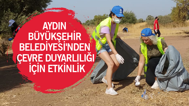 AYDIN BÜYÜKŞEHİR BELEDİYESİ'NDEN ÇEVRE DUYARLILIĞI İÇİN ETKİNLİK