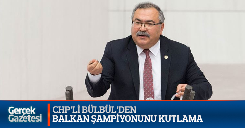 CHPLİ BÜLBÜL'DEN KUTLAMA