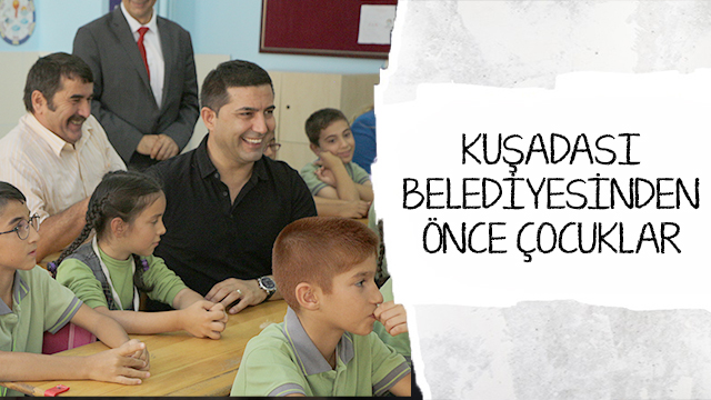 KUŞADASI BELEDİYESİ “ÖNCE ÇOCUKLAR” DİYOR