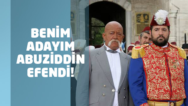 BENİM ADAYIM ABUZİDDİN EFENDİ!