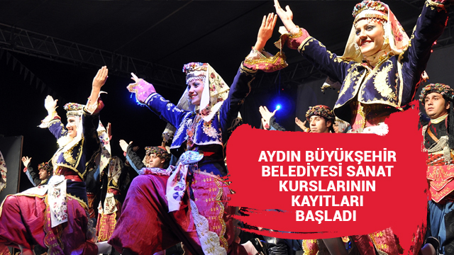 AYDIN BÜYÜKŞEHİR BELEDİYESİ SANAT KURSLARININ KAYITLARI BAŞLADI