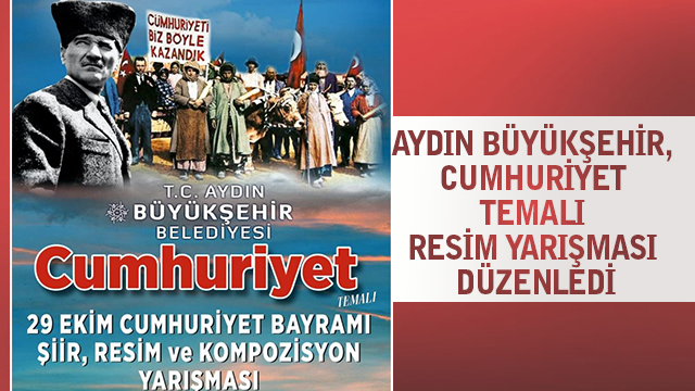 AYDIN BÜYÜKŞEHİR, CUMHURİYET TEMALI RESİM YARIŞMASI DÜZENLEDİ