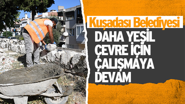 DAHA YEŞİL BİR KUŞADASI İÇİN ÇALIŞMAYA DEVAM