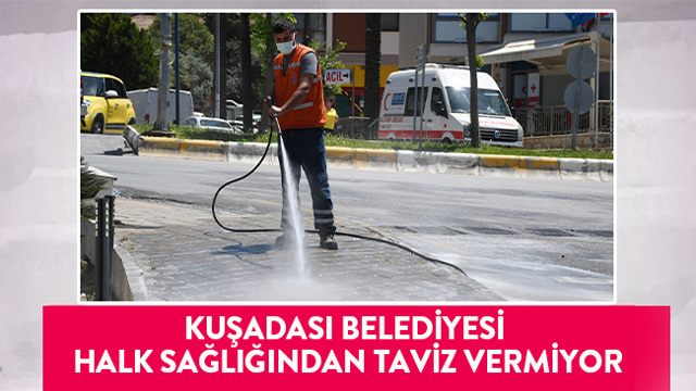 KUŞADASI BELEDİYESİ HALK SAĞLIĞINDAN TAVİZ VERMİYOR