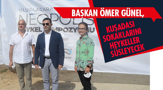 2. KUŞADASI NEOPOLİS HEYKEL SEMPOZYUMU BAŞLIYOR