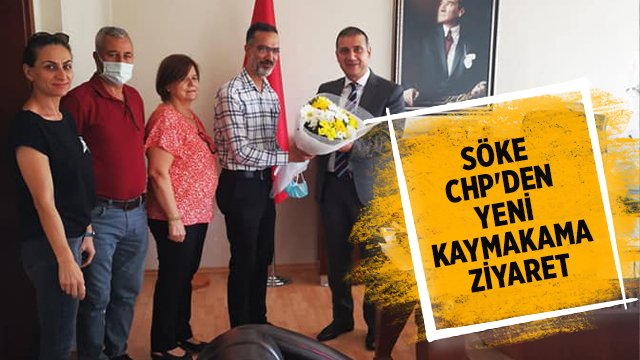 SÖKE CHP'DEN YENİ KAYMAKAMA ZİYARET