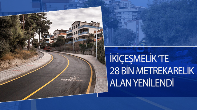 İKİÇEŞMELİK MAHALLESİ’NDE 28 BİN METREKARELİK ALAN YENİLENDİ