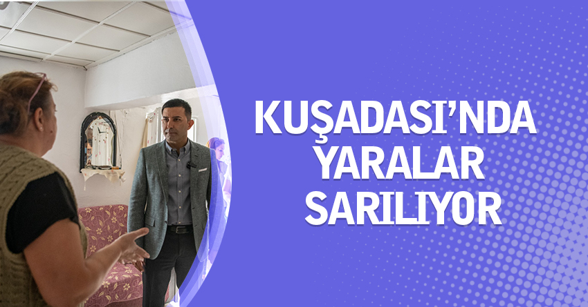 KUŞADASI’NDA YARALAR SARILIYOR