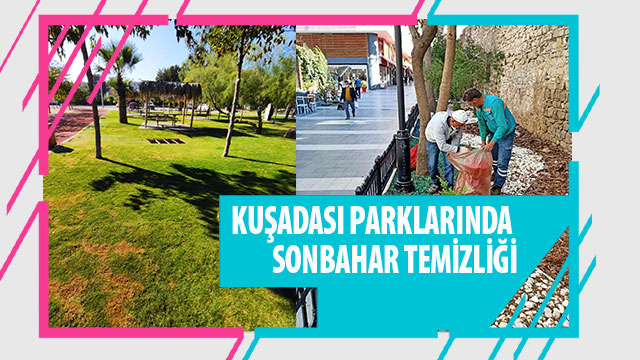 KUŞADASI PARKLARINDA SONBAHAR TEMİZLİĞİ