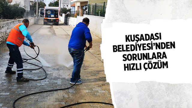 KUŞADASI BELEDİYESİ’NDEN SORUNLARA HIZLI ÇÖZÜM