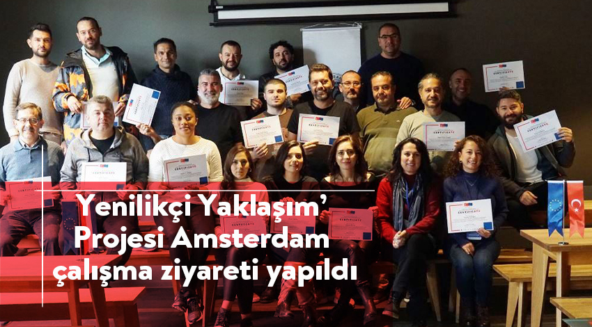 ‘Sosyal Girişimciliği Geliştirmek İçin Yenilikçi Yaklaşım’ Projesi Amsterdam çalışma ziyareti gerçekleştirildi.