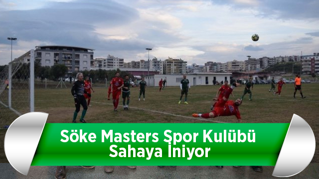 Söke Masters Spor Kulübü Sahaya İniyor