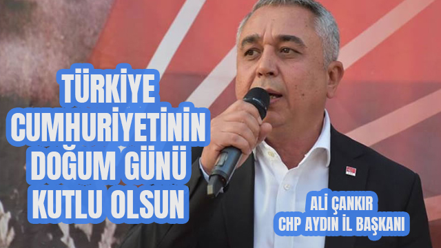 CHPLİ ÇANKIR, "CUMHURİYETİMİZİN DOĞUM GÜNÜ KUTLU OLSUN"