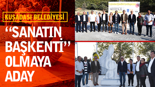 KUŞADASI “SANATIN BAŞKENTİ” OLMAYA ADAY