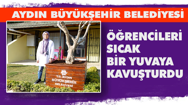 AYDIN BÜYÜKŞEHİR BELEDİYESİ’NDEN ÖĞRENCİLERE YENİ BİR SICAK YUVA