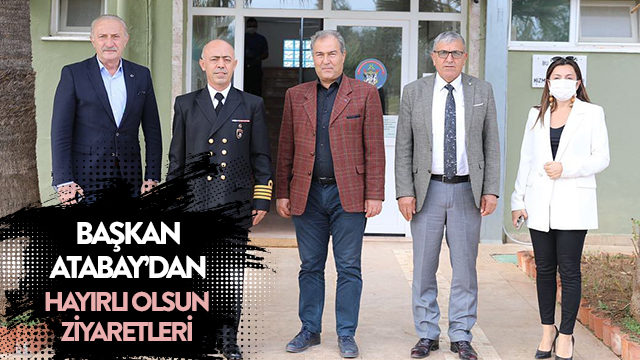 BAŞKAN ATABAY’DAN HAYIRLI OLSUN ZİYARETLERİ