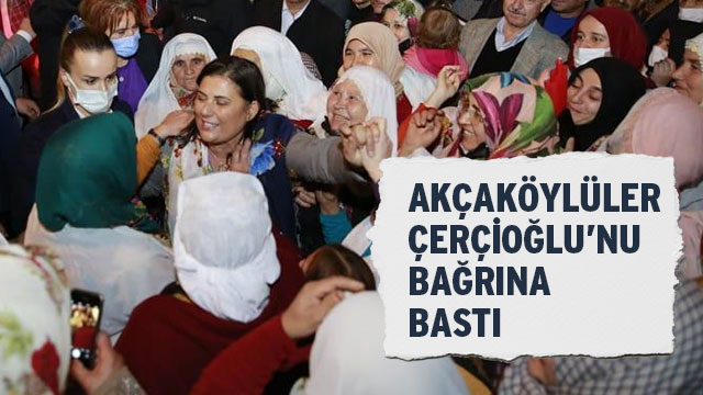 Akçaköylüler Çerçioğlu'nu bağrına bastı