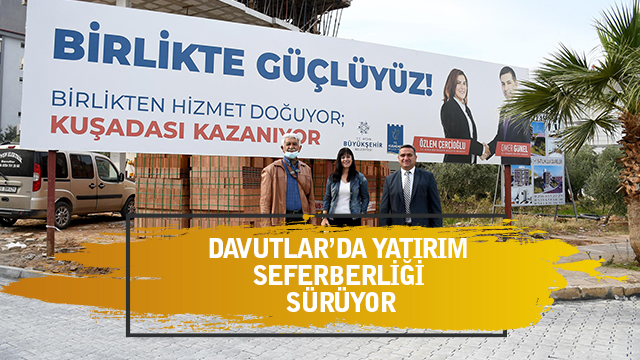 DAVUTLAR’DA YATIRIM SEFERBERLİĞİ SÜRÜYOR