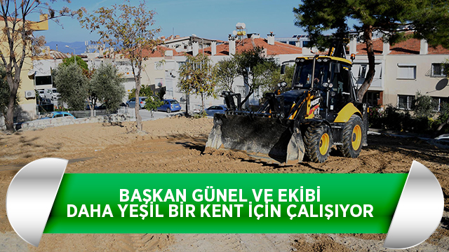 KUŞADASI BELEDİYESİ “DAHA YEŞİL BİR KENT” OLUŞTURUYOR