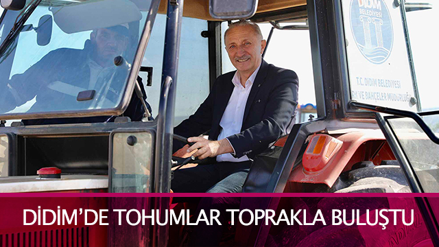 DİDİM’DE TOHUMLAR TOPRAKLA BULUŞTU